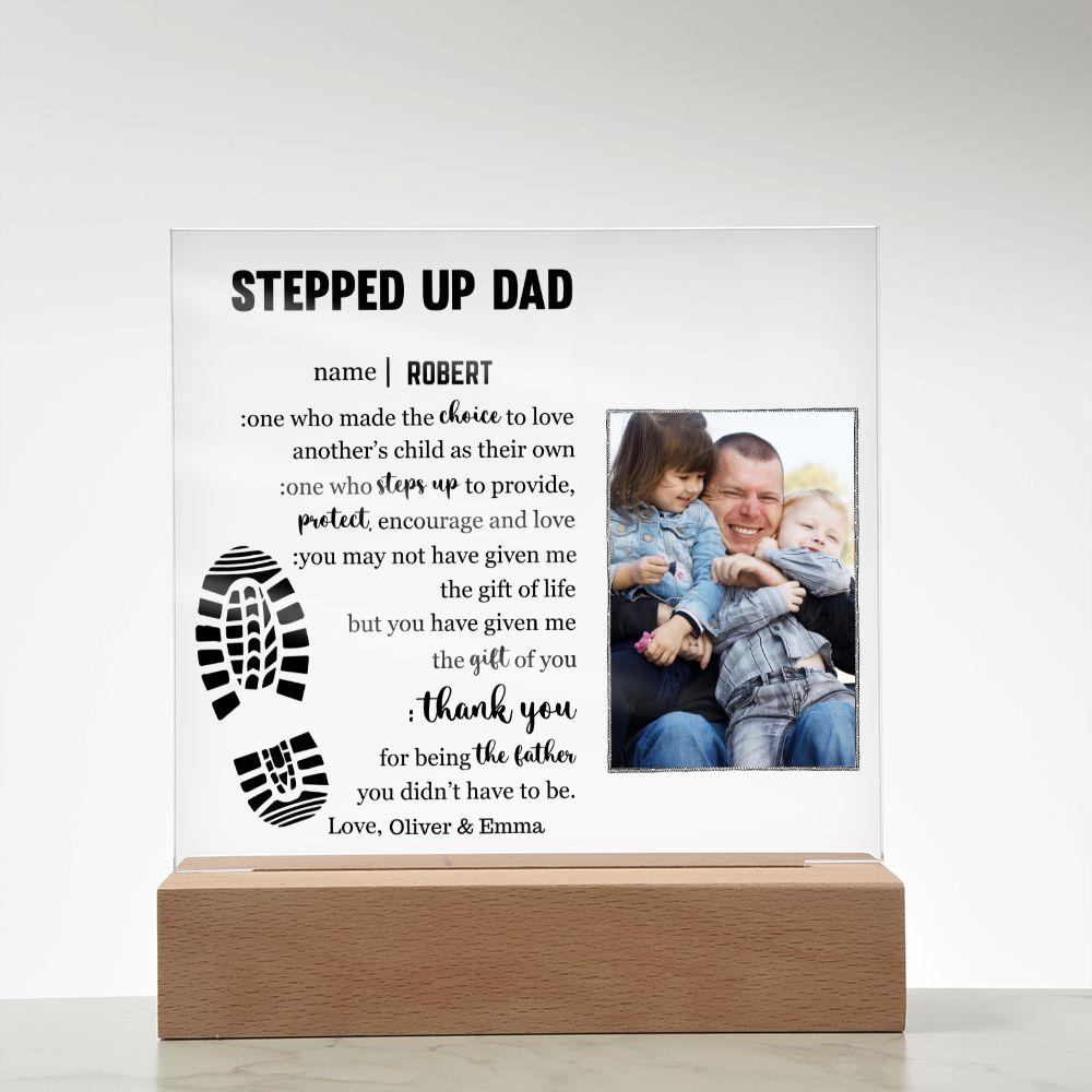 To My Stepped Up Dad - Life Gave me the Gift of You - Acrylic Plaque