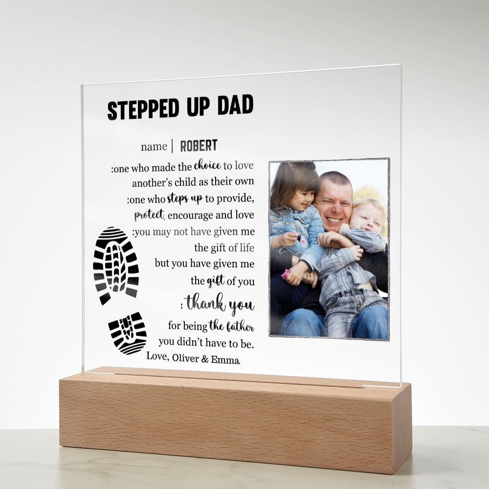 To My Stepped Up Dad - Life Gave me the Gift of You - Acrylic Plaque
