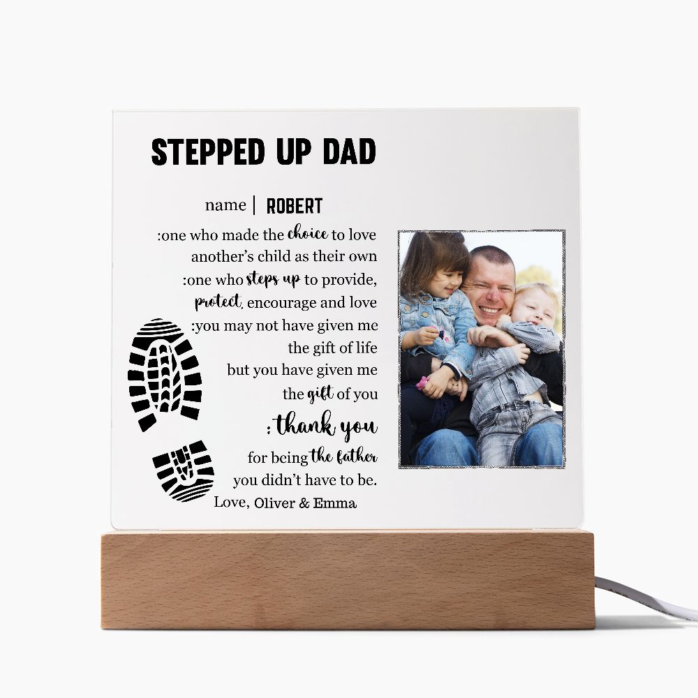 To My Stepped Up Dad - Life Gave me the Gift of You - Acrylic Plaque