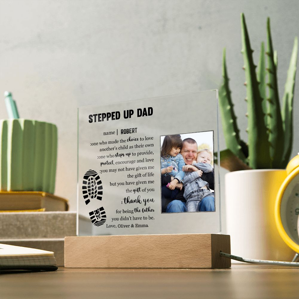 To My Stepped Up Dad - Life Gave me the Gift of You - Acrylic Plaque