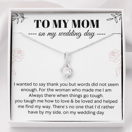 To My Mom - My wedding day -  Alluring Beauty necklace