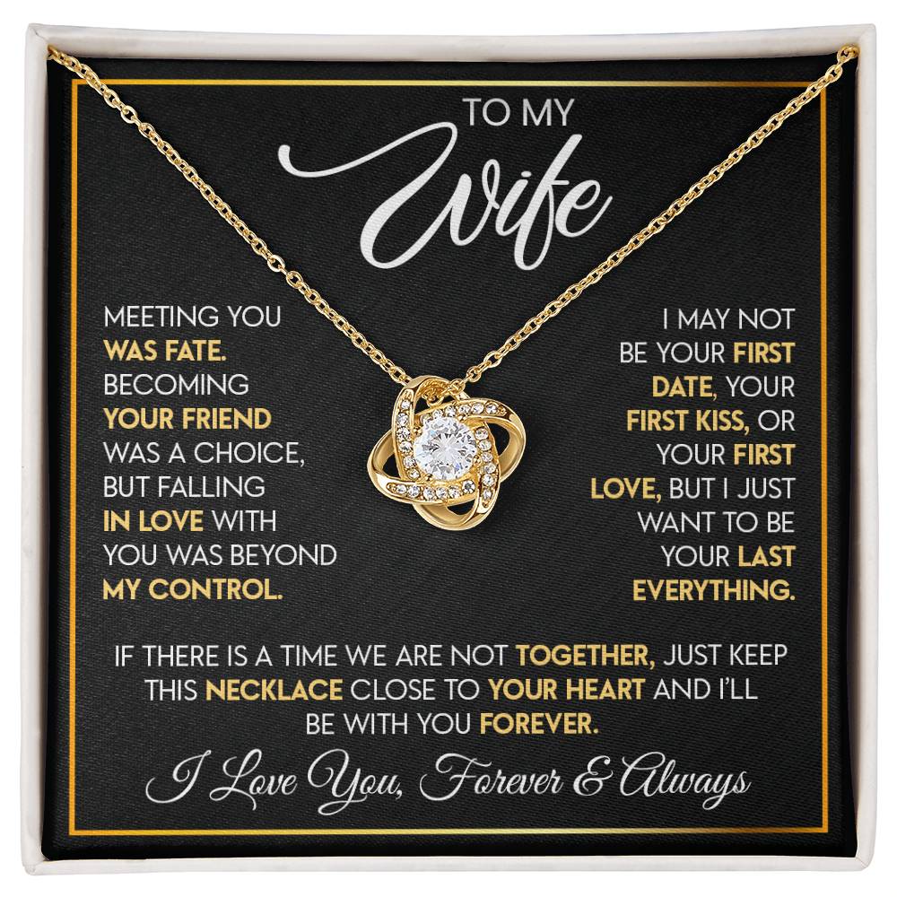 To My Wife "I Want To Be Your Last Everything" Love Knot Necklace