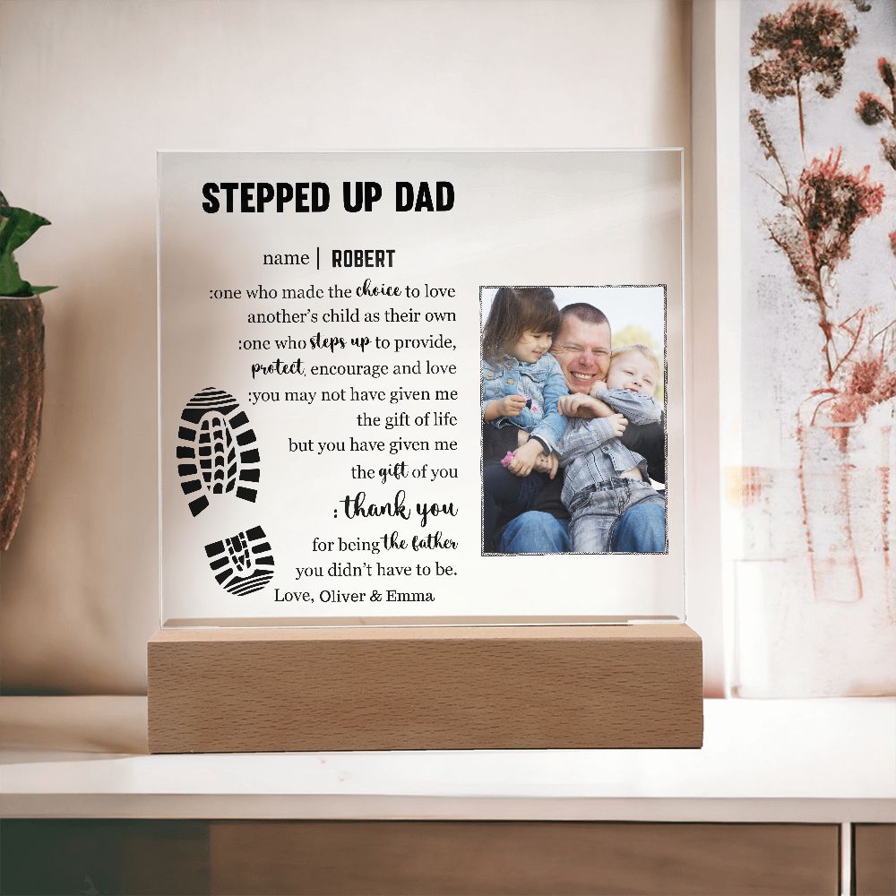 To My Stepped Up Dad - Life Gave me the Gift of You - Acrylic Plaque