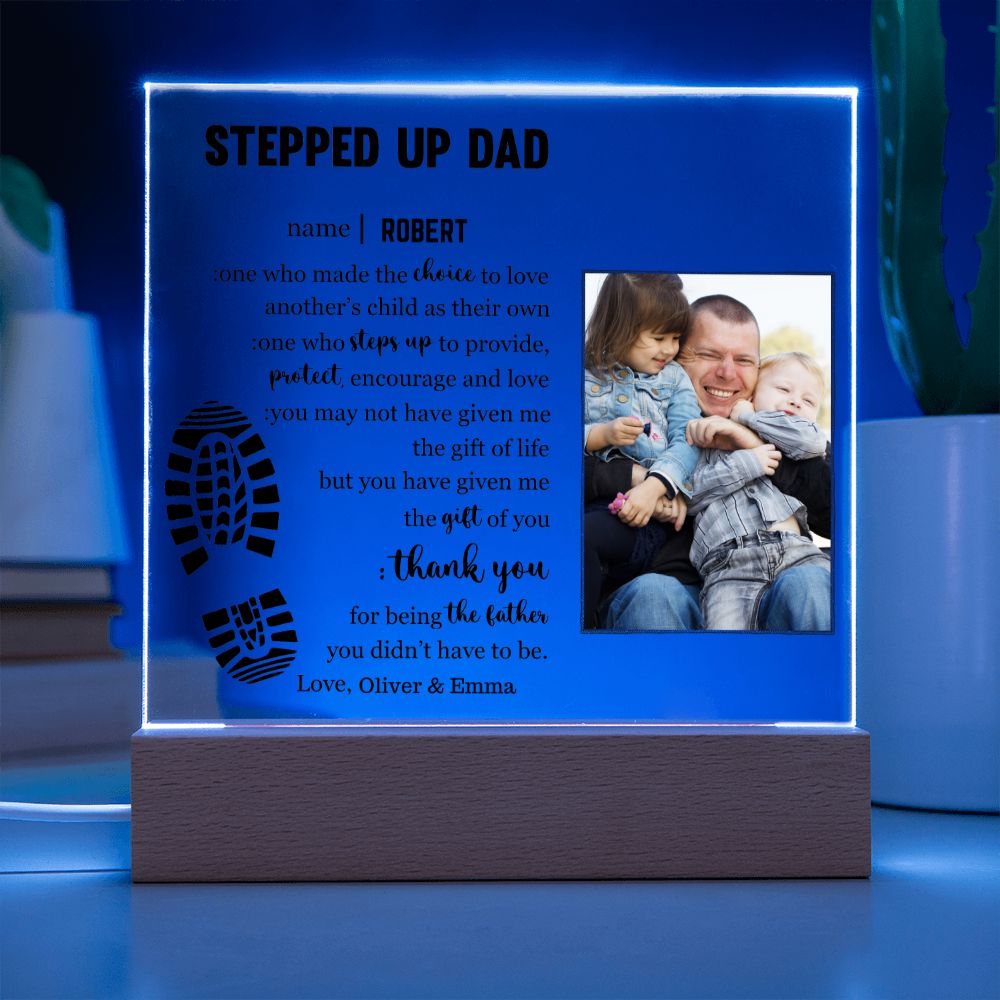 To My Stepped Up Dad - Life Gave me the Gift of You - Acrylic Plaque