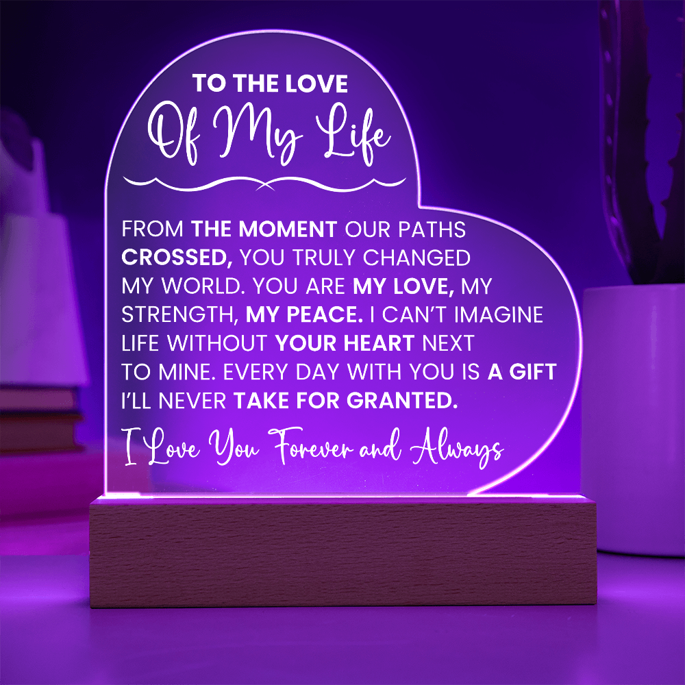 Heart Acrylic Plaque - To The Love Of My Life