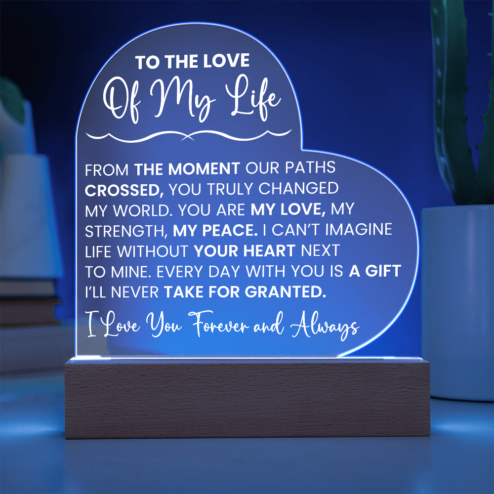 Heart Acrylic Plaque - To The Love Of My Life